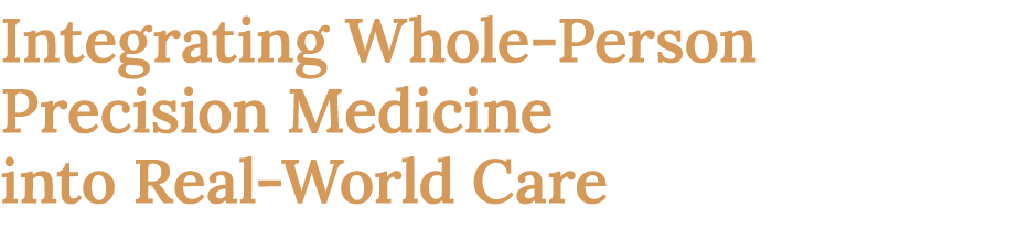 Integrating Whole Person Precision Medicine into Real World Care 