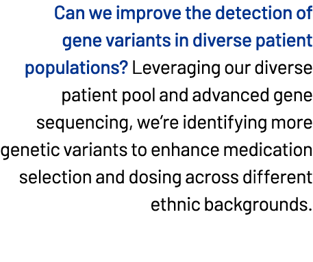 Can we improve the detection of gene variants in diverse patient populations? Leveraging our diverse patient pool and...