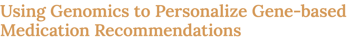 Using Genomics to Personalize Gene based Medication Recommendations 